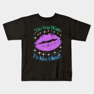 Do You Want To Kiss Olivia Kids T-Shirt
